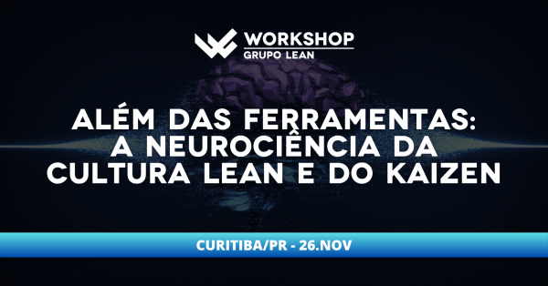 Imagem do evento Workshop Além das Ferramentas: A Neurociência da Cultura Lean e do Kaizen