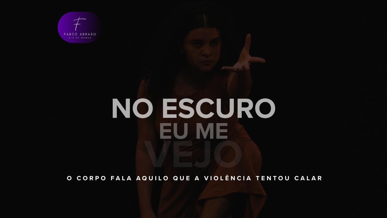 NO ESCURO EU ME VEJO - CIA DE DANÇA FABIO ABRAAO