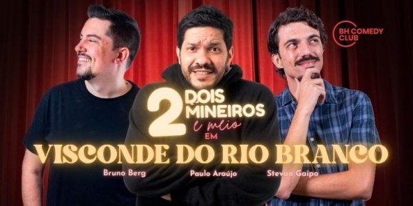 Imagem do evento 2 Mineiros e Meio em Visconde do Rio Branco - Stand up com Paulo Araújo, Stevan Gaipo e Bruno Berg