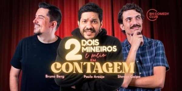 Imagem do evento 2 Mineiros e Meio em Contagem - Comédia Stand up com Paulo Araújo, Stevan Gaipo e Bruno Berg