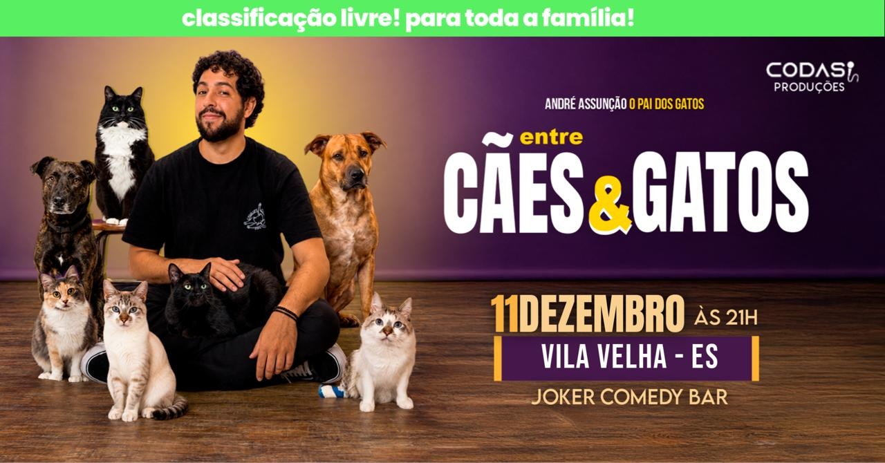 André Assunção, O Pai dos Gatos em "Entre Cães e Gatos" - Vila Velha