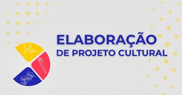 Imagem do evento OFICINA DE ELABORAÇÃO DE PROJETO CULTURAL