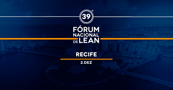 Imagem do evento 39º Fórum Nacional de Lean - Recife
