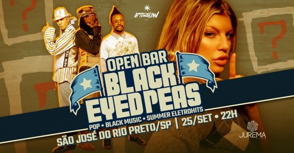 Imagem do evento FESTA BLACK EYED PEAS - OPEN BAR | São José do Rio Preto/SP