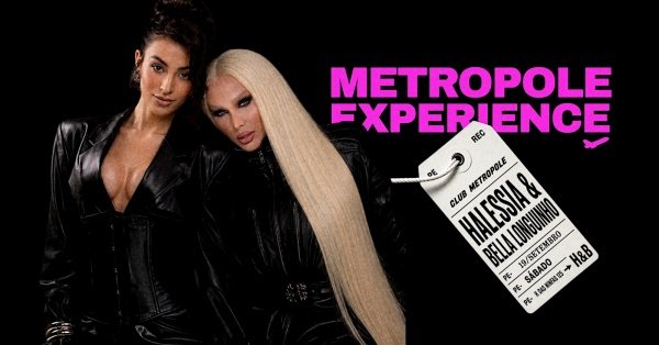Imagem do evento METRÓPOLE EXPERIENCE com BELLA LONGUINHO & HALESSIA - Sábado - 19/SET