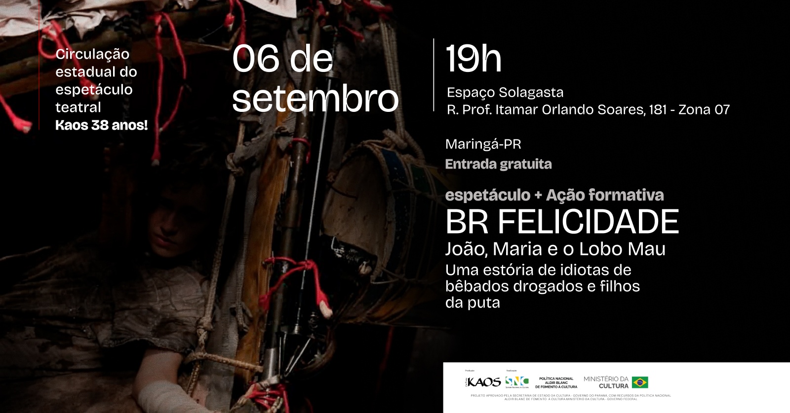 Image for the event: BR FELICIDADE:  JOÃO, MARIA E O LOBO MAU- CIRCULAÇÃO KAOS 38 ANOS (Maringá)