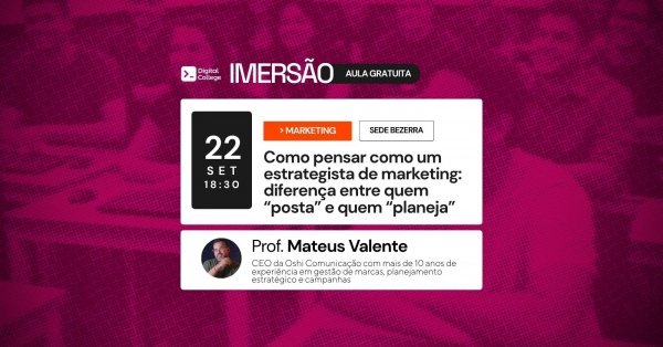 Imagem do evento IMERSÃO DIGITAL - Como pensar como um estrategista de marketing: diferença entre quem “posta” e quem