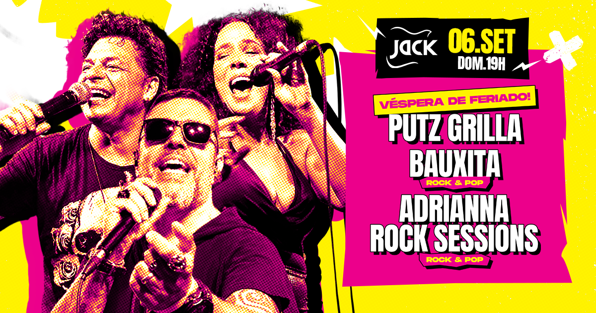 DOMINGO JACK! VÉSPERA DE FERIADO! PUTZ GRILLA + BAUXITA (ROCK & POP) + ADRIANNA ROCK SESSIONS