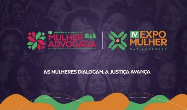 Imagem do evento I CONFERÊNCIA ESTADUAL DA MULHER ADVOGADA / IV EXPO MULHER OAB AMAZONAS
