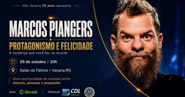 Imagem do evento Marcos Piangers - Protagonismo e Felicidade | CDL Vacaria 35 anos