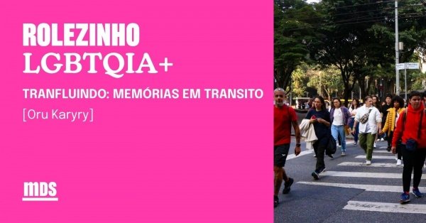 Imagem do evento Rolezinho LGBTQIA+ | Transfluindo: Memórias em Transito, com Oru Karyry