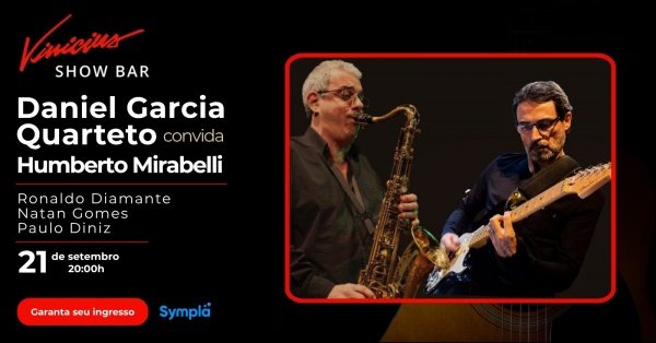 Daniel Garcia Quarteto convida Humberto Mirabelli
