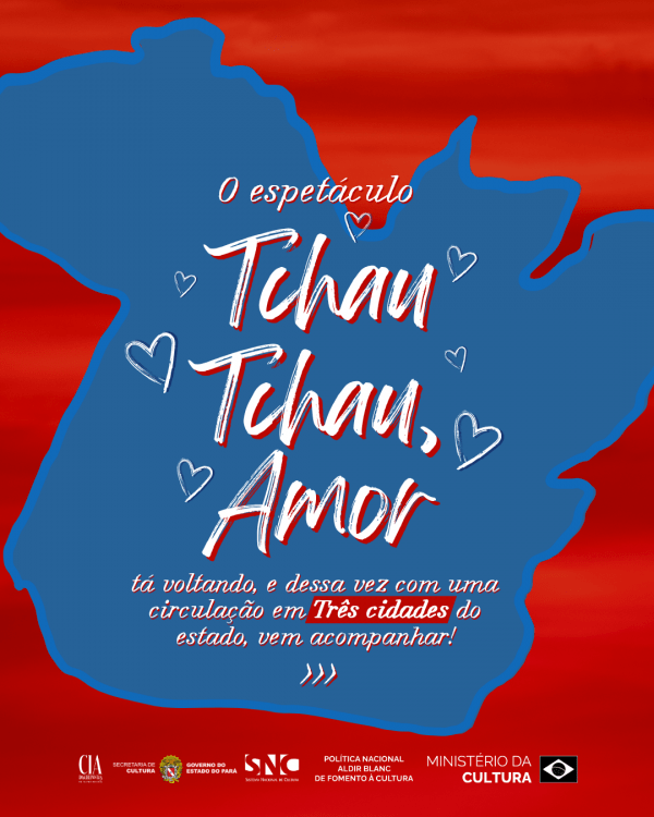 Imagem do evento CIRCULAÇÃO DO ESPETÁCULO -TCHAU TCHAU, AMOR- PELO PARÁ (BELÉM E ANANINDEUA)