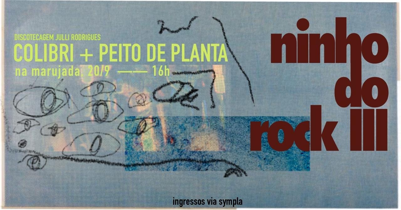 NINHO DO ROCK III - COLIBRI + PEITO DE PLANTA + JULLI RODRIGUES @ MARUJADA