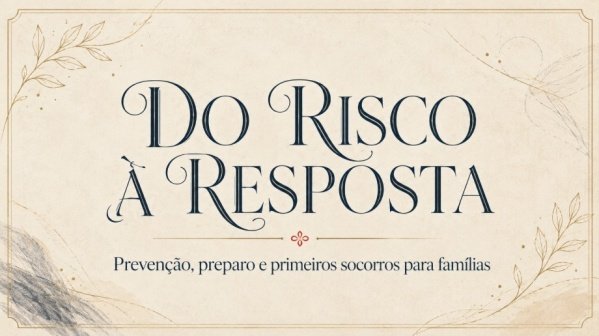 Imagem do evento DO RISCO À RESPOSTA - Prevenção, preparo e primeiros socorros para famílias