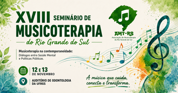 Imagem do evento XVIII SEMINÁRIO DE MUSICOTERAPIA DO RS: Diálogos entre Saúde Mental e Políticas Públicas