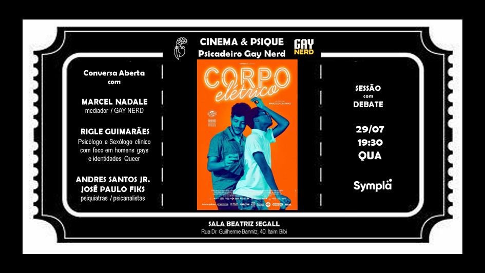 CINEMA & PSIQUE - PSICADEIRO e GAY NERD APRESENTAM - CORPO ELÉTRICO
