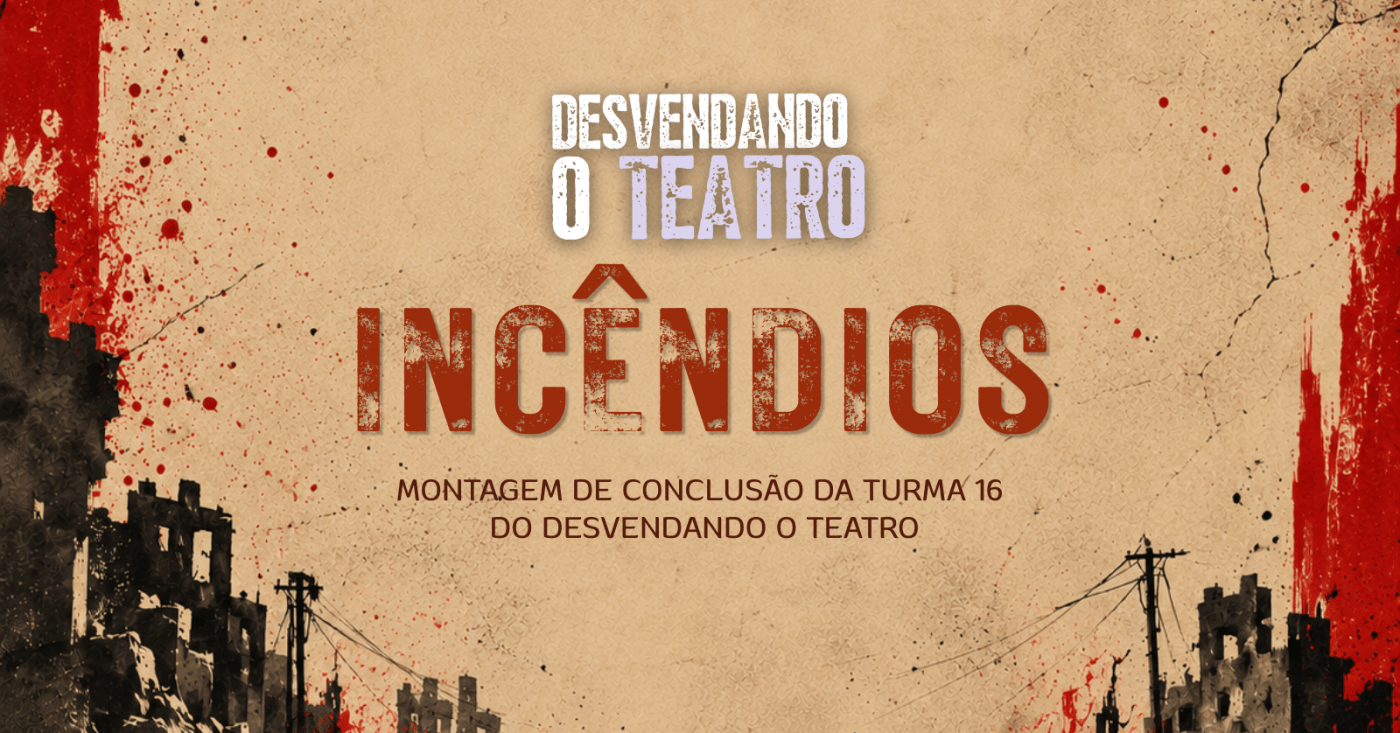 Source image — Incêndios | Desvendando o Teatro - Turma 16