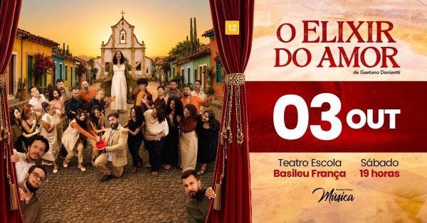 Imagem do evento O ELIXIR DO AMOR - ÓPERA BASILEU FRANÇA, CORO & ORQUESTRA 03/10 ÀS 19:00