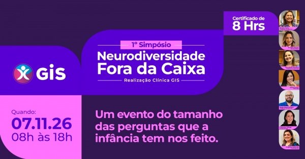Imagem do evento Neurodiversidade fora da caixa: 1° Simpósio GIS de neurodesenvolvimento, aprendizagem e comportament
