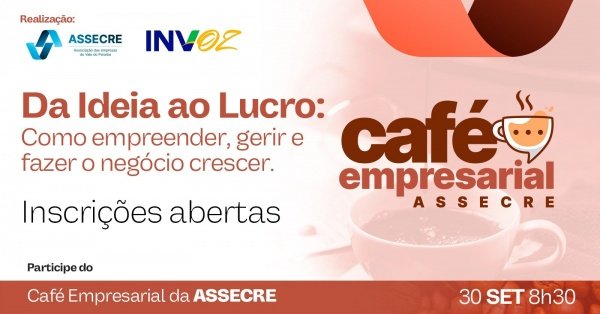 Imagem do evento Café Empresarial - Da Ideia ao Lucro: como empreender, gerir e fazer o negócio crescer