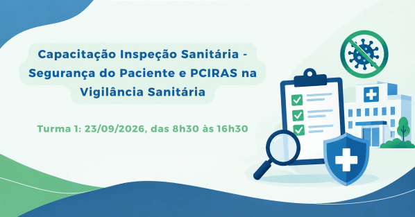 Imagem do evento Turma 1 - Capacitação Inspeção Sanitária - Segurança do Paciente e PCIRAS na Vigilância Sanitária