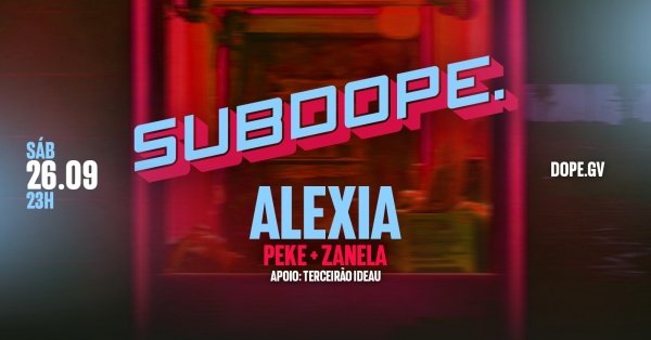 Imagem do evento SUBDOPE com ALEXIA