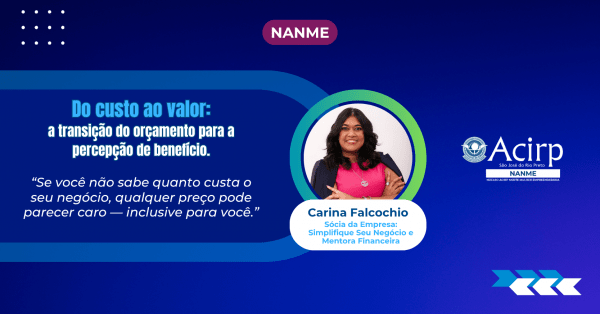 Imagem do evento NANME| Do custo ao valor: a transição do orçamento para a  percepção de benefício.