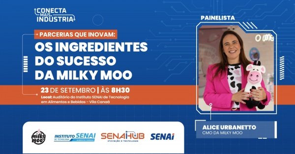 Imagem do evento Conecta Mais Indústria|  Parcerias que inovam: ingredientes do sucesso da Milky Moo