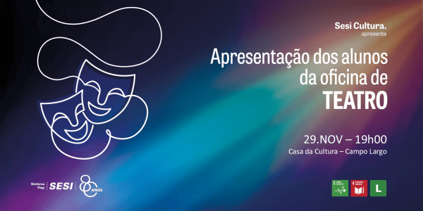 Imagem do evento APRESENTAÇÃO DOS ALUNOS DA OFICINA DE TEATRO | CAMPO LARGO