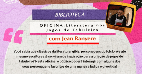 Imagem do evento Oficina Livre: Literatura nos Jogos de Tabuleiro, com Jean Ranyere