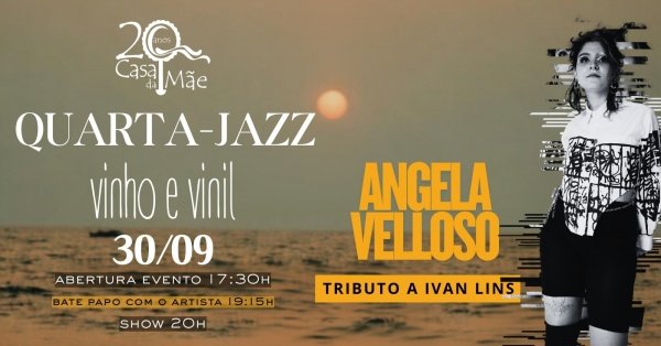 Imagem do evento QUARTA - JAZZ COM  ANGELA VELLOSO - TRIBIBUTO A IVAN LINS