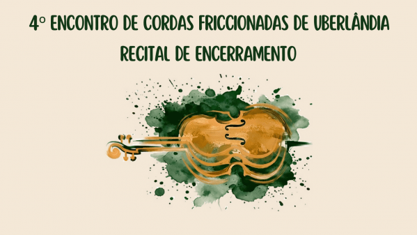 Imagem do evento Recital de Encerramento 4° Encontro de Cordas Friccionadas de Uberlândia
