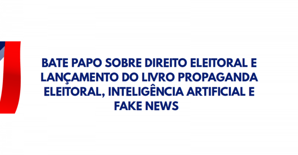 Imagem do evento Propaganda Eleitoral, Inteligência Artificial e Fake News