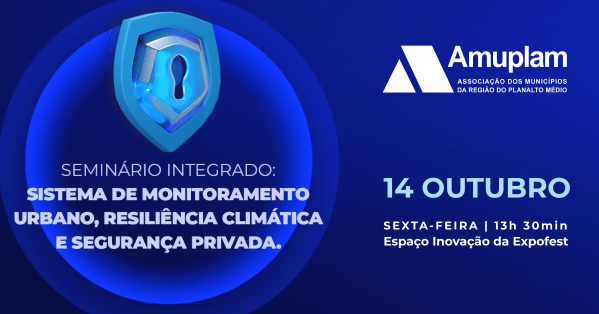 Imagem do evento SEMINÁRIO INTEGRADO Sistema de Monitoramento Urbano, Resiliência Climática e Segurança Privada