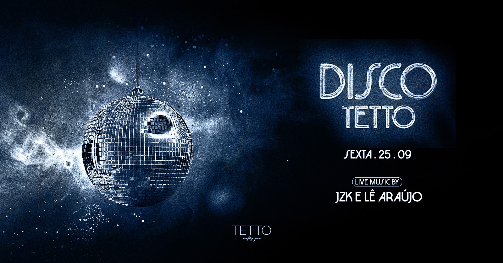 DISCOTETTO | 25.09 | Lê Araújo e JZK