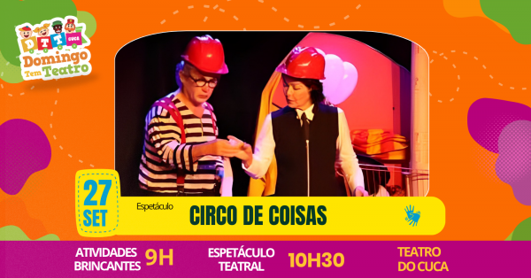 Imagem do evento Domingo Tem Teatro: Espetáculo Circo de Coisas, uma parceria DTT/Fenatifs