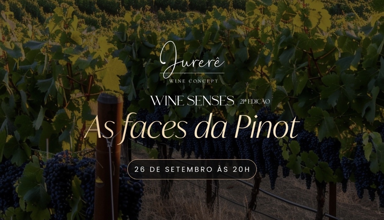 JURERÊ WINE CONCEPT APRESENTA: WINE SENSES - AS FACES DA PINOT