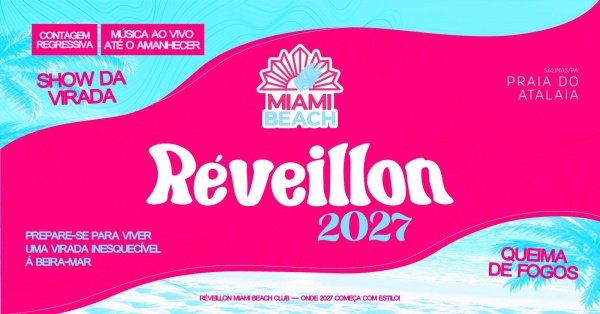 Imagem do evento Réveillon 2027 - Maiami Beach Club- Ilha do Atalaia- Salinópolis-Pará. Onde 2027 Começa com Estilo