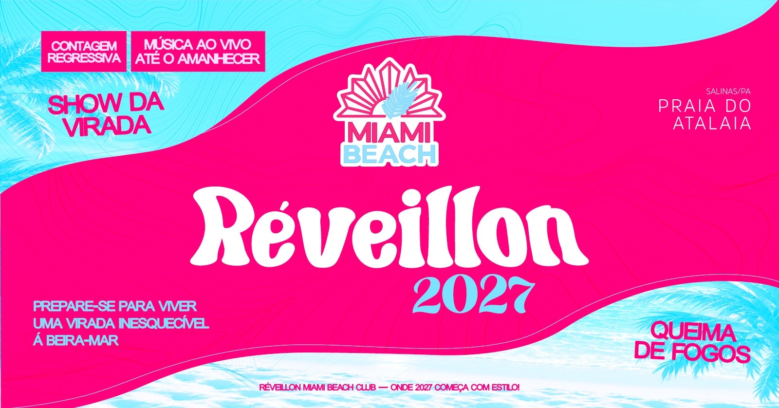 Réveillon 2027 - Maiami Beach Club- Ilha do Atalaia- Salinópolis-Pará. Onde 2027 Começa com Estilo