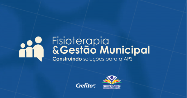 Imagem do evento Fisioterapia & Gestão Municipal: construindo soluções para APS