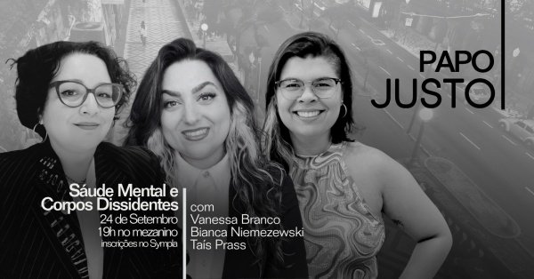 Imagem do evento PAPO JUSTO: SAÚDE MENTAL E CORPOS DISSEDENTES