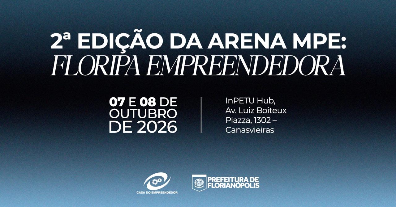Imagem da fonte — 2ª EDIÇÃO DA ARENA MPE: FLORIPA EMPREENDEDORA