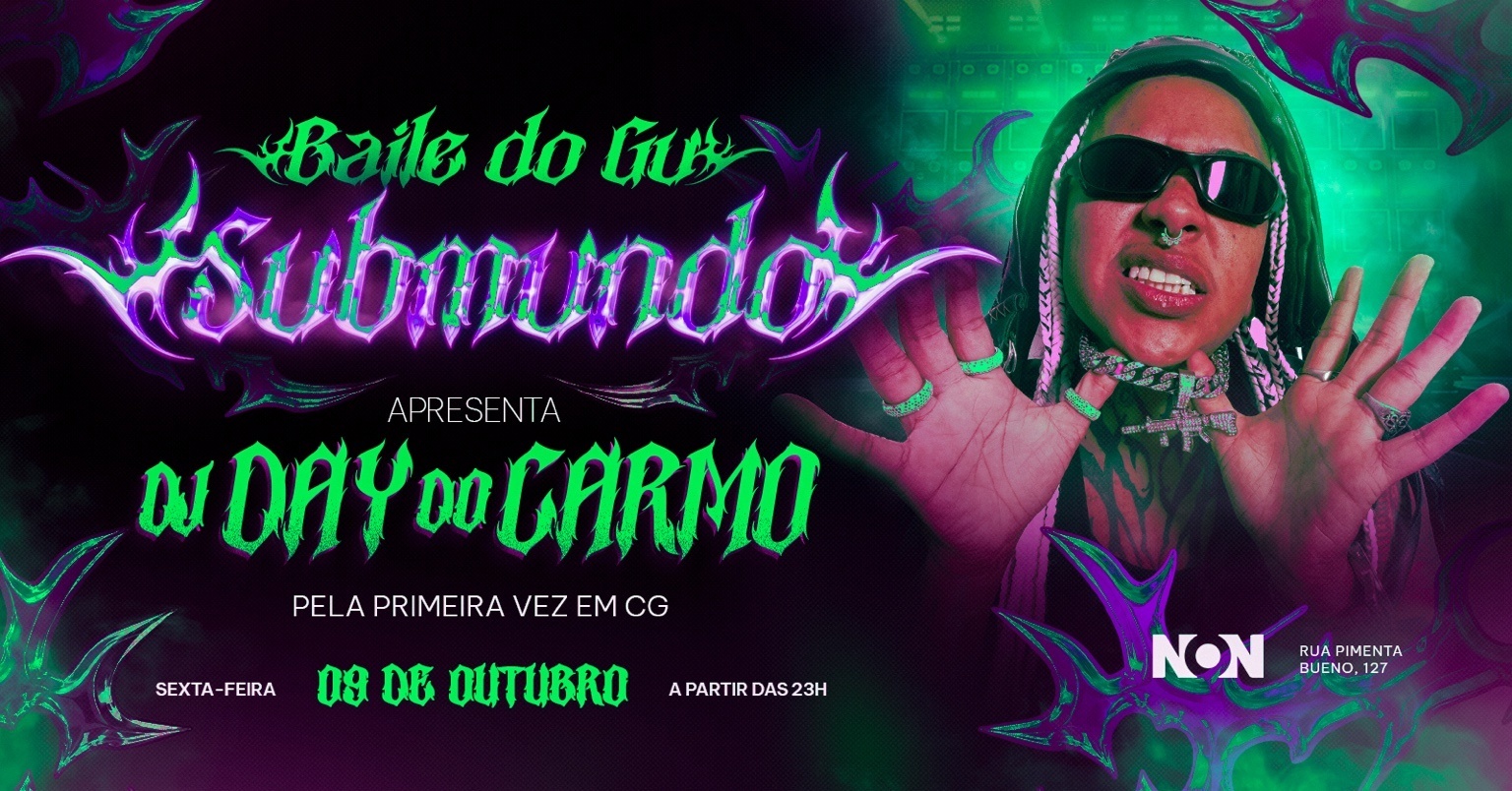 Imagem da fonte — BAILE DO GU SUBMUNDO APRES. DJ DAY DO CARMO