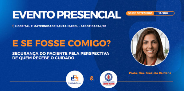 Imagem do evento EVENTO INTERNO | E se fosse comigo? Segurança do Paciente pela Perspectiva de Quem Recebe o Cuida
