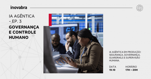 Imagem do evento IA Agêntica · Ep. 3 - Governança e Controle Humano