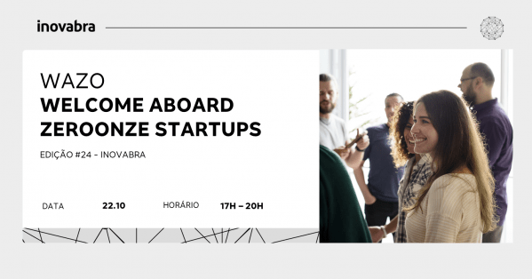Imagem do evento WAZO - Welcome Aboard ZeroOnze Startups | Edição #24 - inovabra
