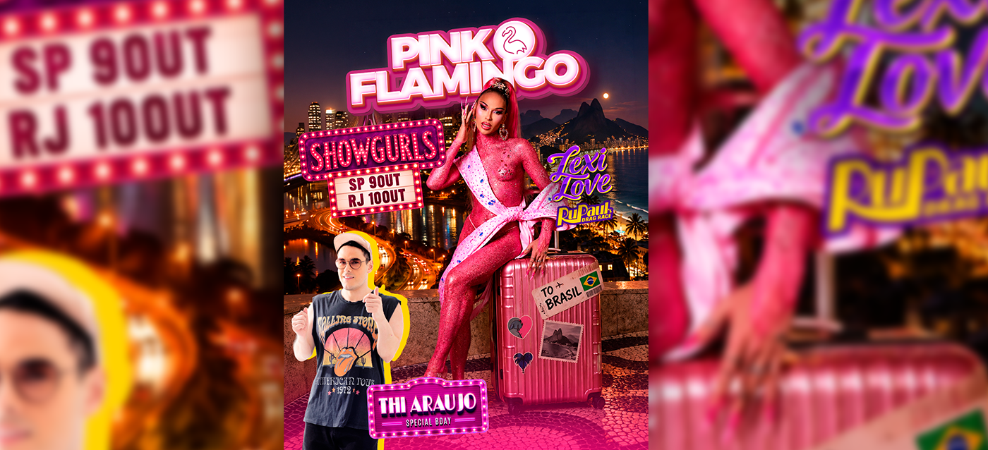 Pink Flamingo com Lexi Love (Rupaul's Drag Race) - Thi Araujo's Special Bday|Sab 10 Out - 21h
