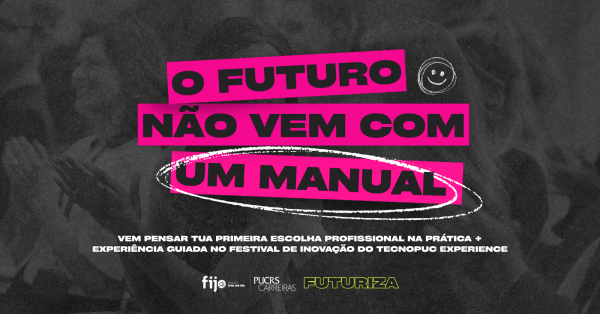 Imagem do evento O Futuro Não Vem com um Manual |Primeira escolha profissional + Visita guiada no Tecnopuc Experience