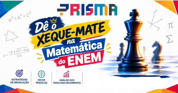Imagem do evento DÊ O XEQUE-MATE NA MATEMÁTICA DO ENEM